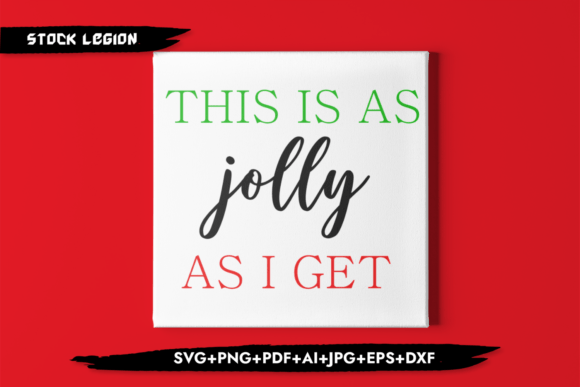 This Is As Jolly As I Get - Christmas Svg