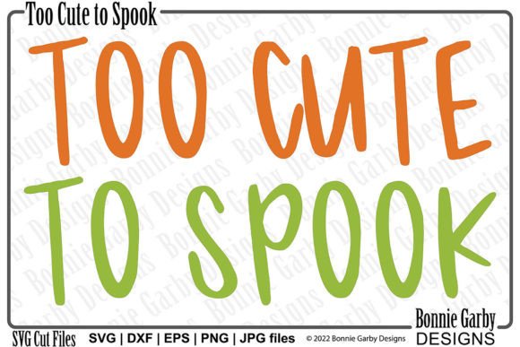 Too Cute to Spook Halloween SVG: Graphics for T-Shirt Designs